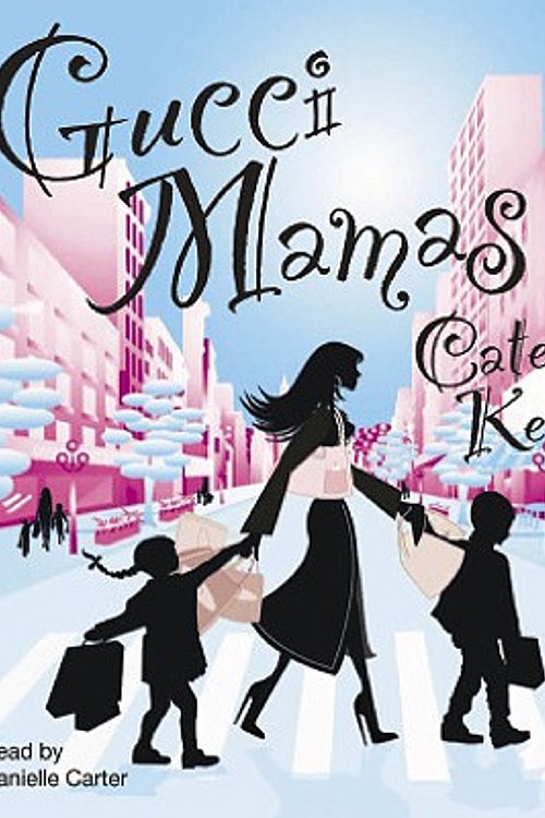 Cover Art for 9781740939911, Gucci Mamas by Cate Kendall