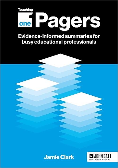 Cover Art for 9781398388659, Teaching One-Pagers: Evidence-informed summaries for busy educational professionals by Jamie Clark