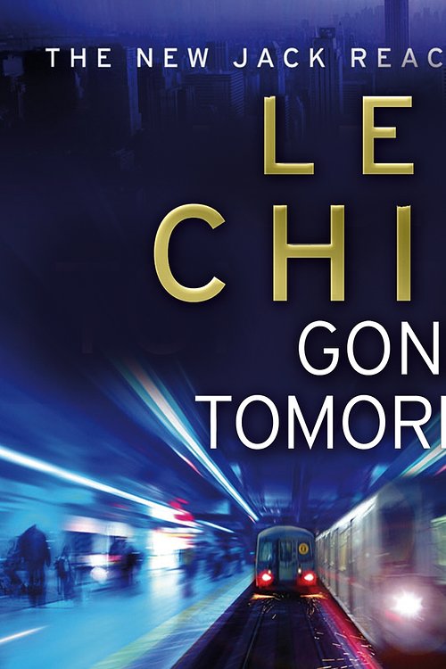 Cover Art for 9781846571602, Gone Tomorrow: (Jack Reacher 13) by Lee Child