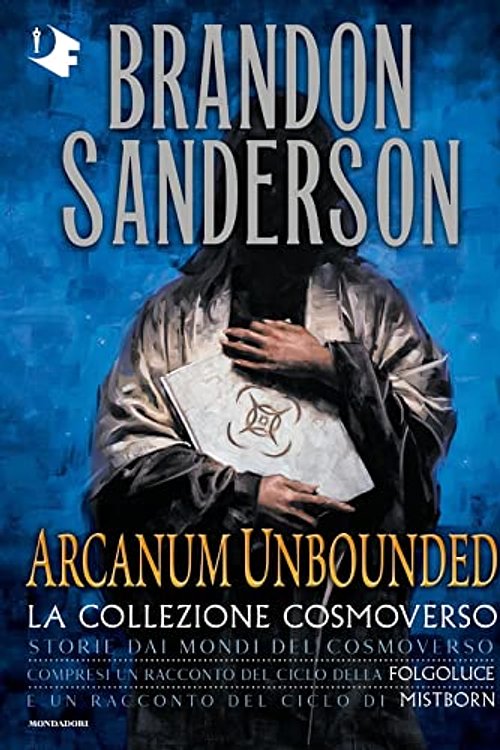 Cover Art for 9788804727361, Arcanum Unbounded by Brandon Sanderson