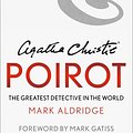 Cover Art for 9780008296629, Agatha Christie's Poirot: The Greatest Detective in the World by Mark Aldridge