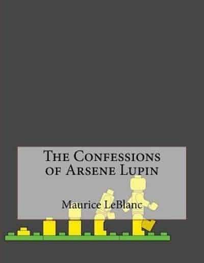 Cover Art for 9781530428861, The Confessions of Arsene Lupin by Maurice LeBlanc