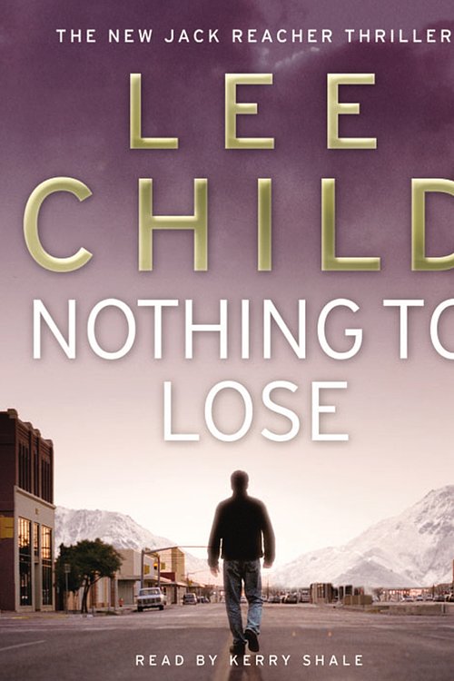 Cover Art for 9781407002538, Nothing To Lose: (Jack Reacher 12) by Lee Child