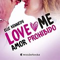 Cover Art for B08NJW8KH7, Amor prohibido: (Serie Love Me 1) (Spanish Edition) by Elle Kennedy