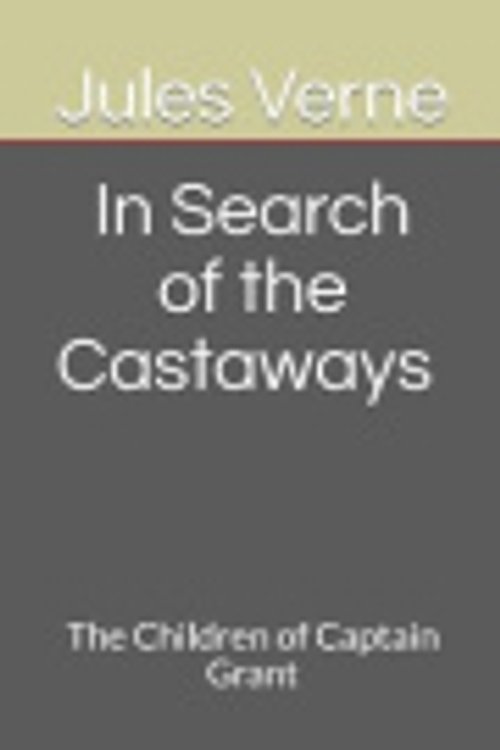 Cover Art for 9798675108527, In Search of the Castaways The Children of Captain Grant by Jules Verne