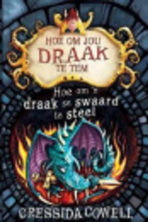 Cover Art for 9781485305637, Hoe om 'n Draak se Swaard te Steel by Cressida Cowell