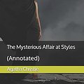 Cover Art for 9781522041573, The Mysterious Affair at Styles: (Annotated) by Agatha Christie