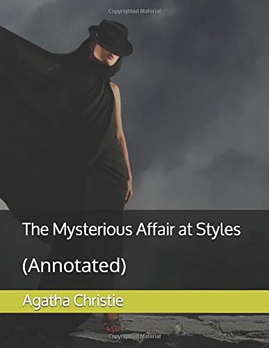 Cover Art for 9781522041573, The Mysterious Affair at Styles: (Annotated) by Agatha Christie