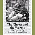 Cover Art for 9781421409894, The Cheese and the Worms by Carlo Ginzburg