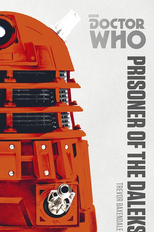 Cover Art for 9781849907552, Doctor Who: Prisoner of the Daleks by Trevor Baxendale