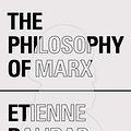 Cover Art for 9781784786038, The Philosophy of Marx by Etienne Balibar