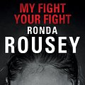 Cover Art for 9781780894904, My Fight / Your Fight by Ronda Rousey