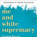 Cover Art for 9781728209807, Me and White Supremacy: A 28-day Challenge to Combat Racism, Change the World, and Become a Good Ancestor by Layla Saad