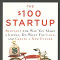 Cover Art for 9780451496645, The $100 Startup: Reinvent the Way You Make a Living, Do What You Love, and Create a New Future by Chris Guillebeau