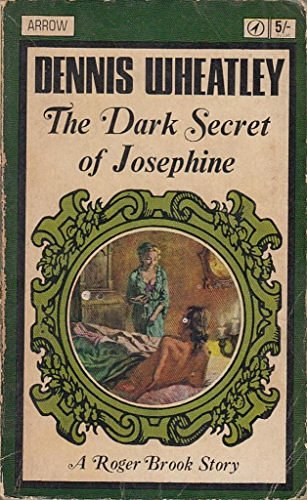 Cover Art for B00EYI51WQ, The Dark Secret of Josephine. A Roger Brook Story by Dennis Wheatley