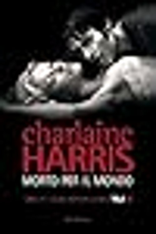 Cover Art for 9788876250682, Morto per il mondo by Charlaine Harris
