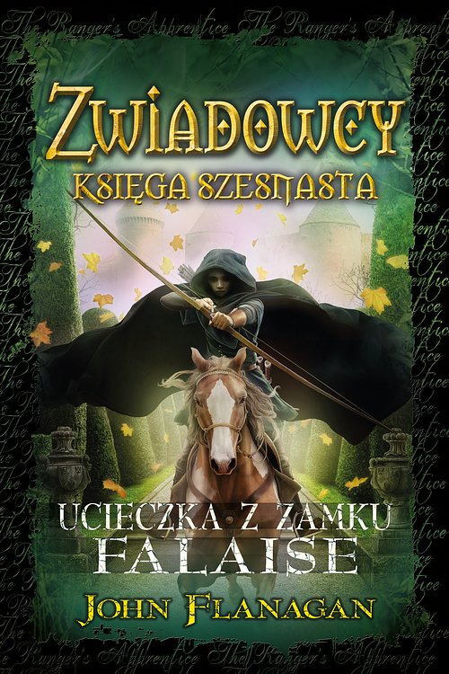 Cover Art for 9788382660296, Zwiadowcy. (16) (Zwiadowcy 16 Ucieczka z zamku Falaise) by John Flanagan