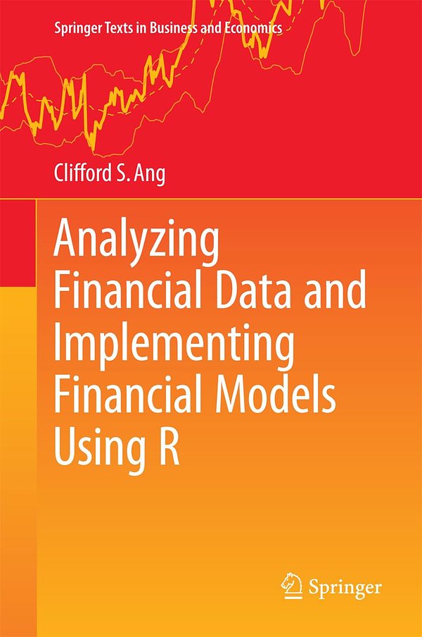 Cover Art for 9783319140759, Analyzing Financial Data and Implementing Financial Models Using R by Clifford S. Ang