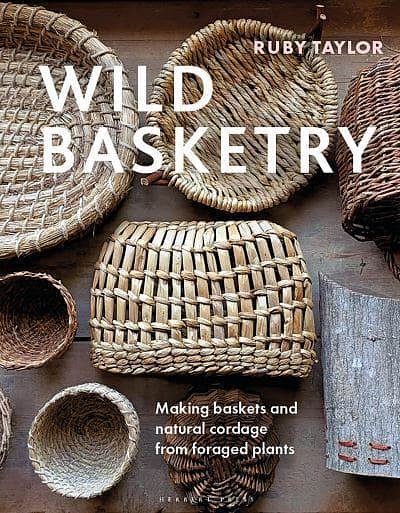 Cover Art for 9781789942484, Wild Basketry: Making baskets and natural cordage from foraged plants by Ruby Taylor