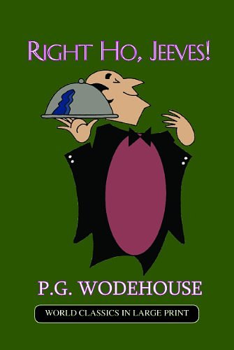 Cover Art for 9781596880757, Right Ho, Jeeves! (World Classics in Large Print) by P. G. Wodehouse