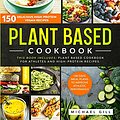 Cover Art for 9781914167706, Plant Based Cookbook: 150 Delicious High-Protein Vegan Recipes to Improve Athletic Performance + 28 Days Meal Plan. 2 Books in 1: Plant Based Cookbook for Athletes and High-Protein Recipes. by Michael Gill