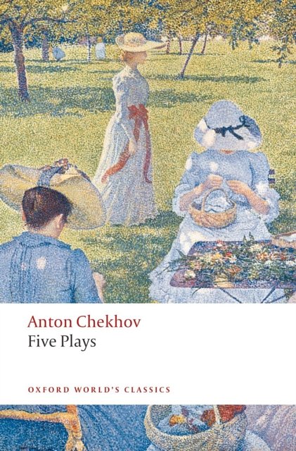 Cover Art for 9780199536696, Five Plays: Ivanov, the Seagull, Uncle Vanya, Three Sisters, and the Cherry Orchard by Anton Chekhov