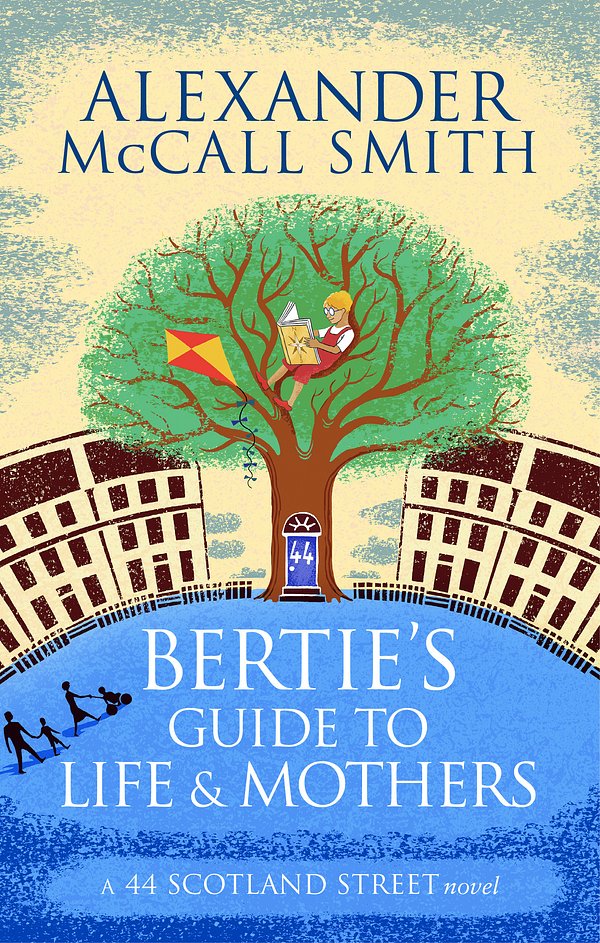 Cover Art for 9780349140063, Bertie's Guide to Life and Mothers by Alexander McCall Smith