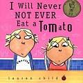 Cover Art for 9780763611880, I Will Never Not Ever Eat a Tomato by Lauren Child