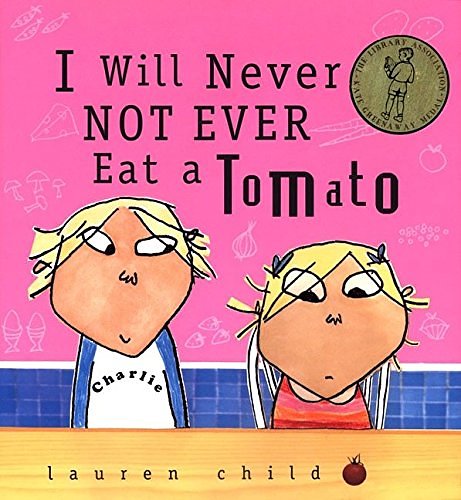 Cover Art for 9780763611880, I Will Never Not Ever Eat a Tomato by Lauren Child