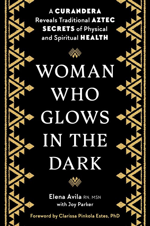 Cover Art for 9781585420223, Woman Who Glows in the Dark by Elena Avila