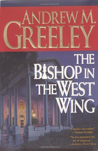 Cover Art for 9780312868734, The Bishop in the West Wing by Andrew M. Greeley