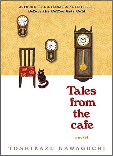 Cover Art for 9781335630988, Tales from the Cafe: A Novel by Toshikazu Kawaguchi