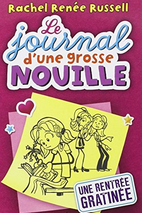 Cover Art for 9782745957214, Le journal d'une grosse nouille, Tome 1 : Une rentrée gratinée by Rachel Renee Russell