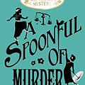 Cover Art for B06W5TZRLK, A Spoonful of Murder: A Murder Most Unladylike Mystery by Robin Stevens