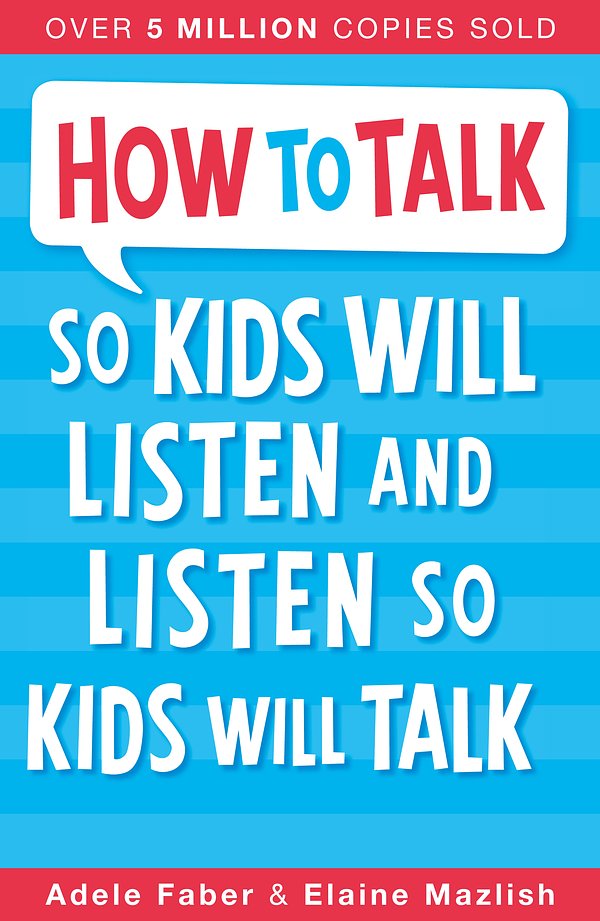 Cover Art for 9781848123090, How to Talk so Kids Will Listen and Listen so Kids Will Talk by Adele Faber, Elaine Mazlish