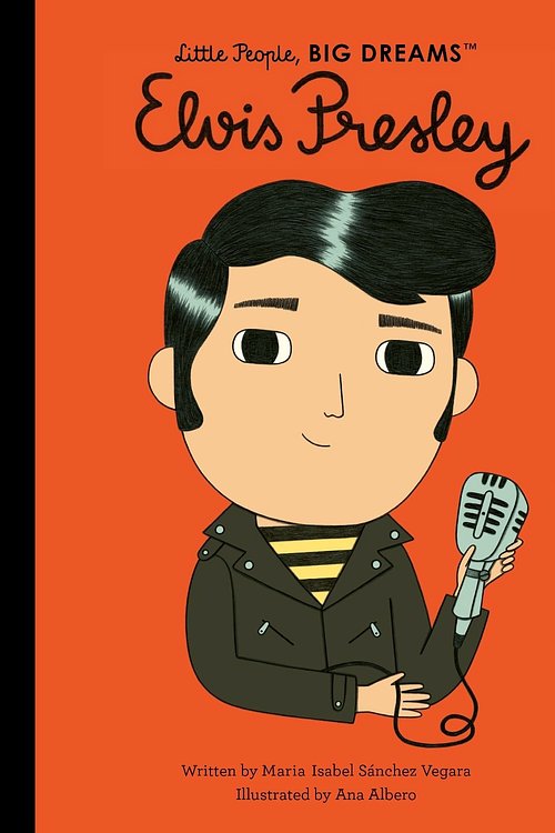 Cover Art for 9780711270879, Elvis (Little People, BIG DREAMS) by Sanchez Vegara, Maria Isabel