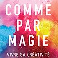 Cover Art for 9782702157435, Comme par magie: Vivre sa créativité sans la craindre by Elizabeth Gilbert