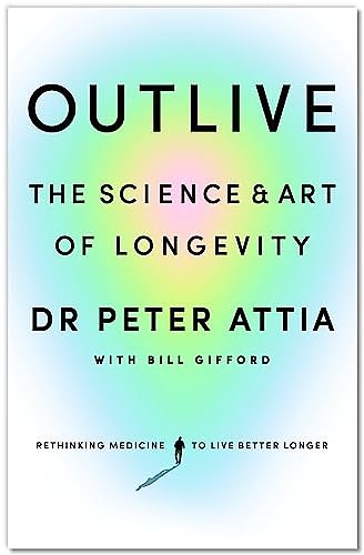 Cover Art for B0BLBYCBQ9, Outlive by Peter Attia, Bill Gifford