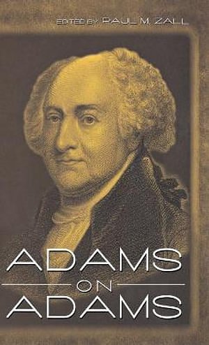 Cover Art for 9780813123073, Adams on Adams by Paul M. Zall