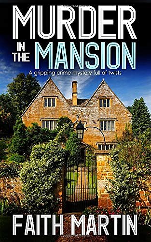 Cover Art for 9781912106295, MURDER IN THE MANSION a gripping crime mystery full of twists by Faith Martin