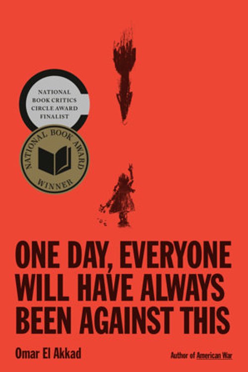 Cover Art for 9780593804155, One Day, Everyone Will Have Always Been Against This: National Book Award by Omar El Akkad