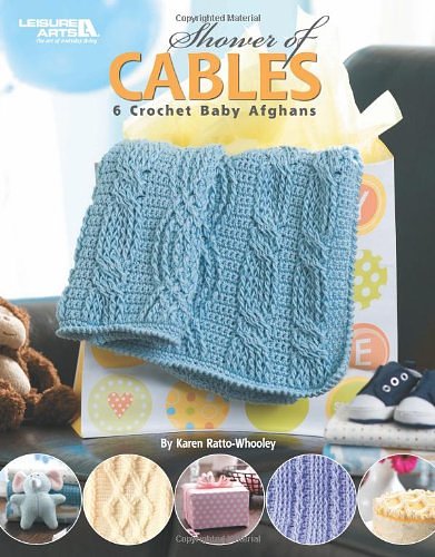 Cover Art for 9781601408679, Shower of Cables: 6 Crochet Baby Afghans by Karen Ratto-Whooley, Leisure Arts