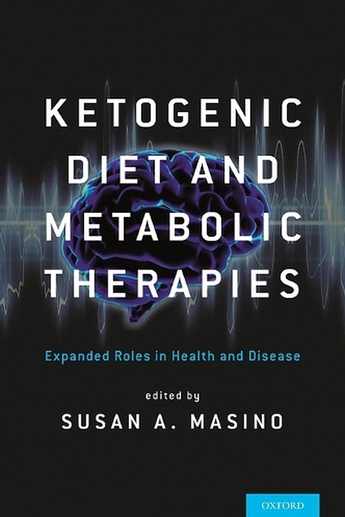 Cover Art for 9780190497996, Ketogenic Diet and Metabolic TherapiesExpanded Roles in Health and Disease by Susan A. Masino