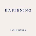 Cover Art for 9781910695838, Happening by Annie Ernaux