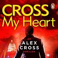 Cover Art for 9781448108312, Cross My Heart: (Alex Cross 21) by James Patterson