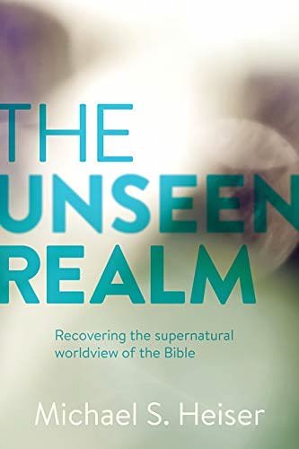 Cover Art for B099NSCP9J, The Unseen Realm Recovering the Supernatural Worldview of the Bible by Unknown