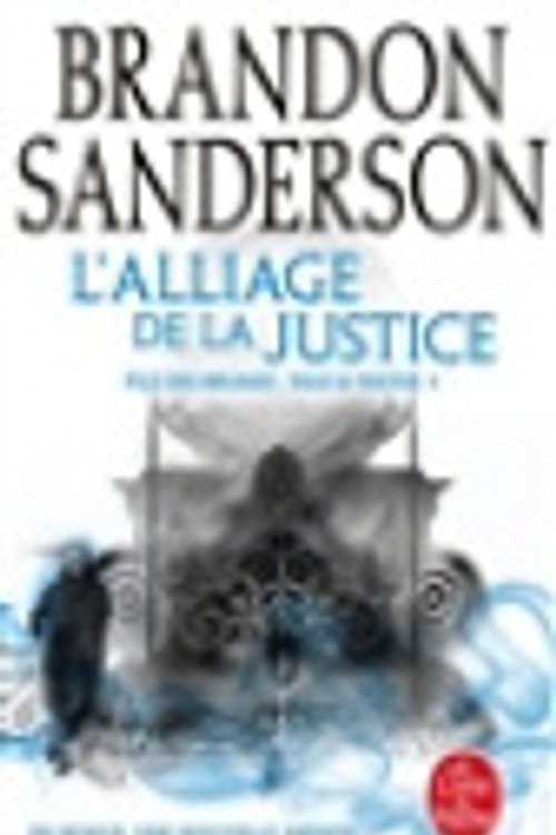Cover Art for 9782253246107, Fils-des-Brumes. Vol. 4. L'alliage de la justice : une histoire des Fils-des-Brumes [French] by Brandon Sanderson