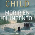 Cover Art for 9788490566770, Morir en el intento by Lee Child