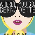 Cover Art for 9781780223261, Where'd You Go, Bernadette? by Maria Semple