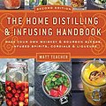 Cover Art for 9781604335354, The Home Distilling & Infusing Handbook (Second Edition) by Matthew Teacher